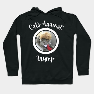 Funny Cats Anti-Trump - Cats Against Trump Hoodie